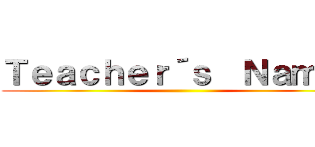 Ｔｅａｃｈｅｒ´ｓ  Ｎａｍｅ： ()