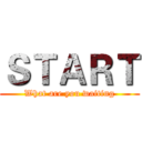ＳＴＡＲＴ (What are you waiting)