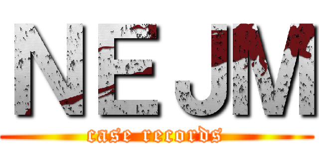 ＮＥＪＭ (case records)