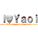 Ｉ♥Ｙａｏｉ (El mejor genero de todos )