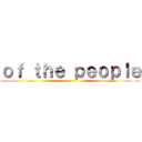 ｏｆ ｔｈｅ ｐｅｏｐｌｅ ()