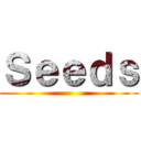 Ｓｅｅｄｓ ()