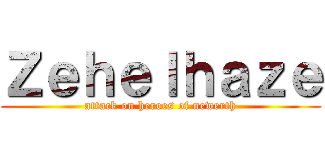 Ｚｅｈｅｌｈａｚｅ (attack on heroes of newerth)