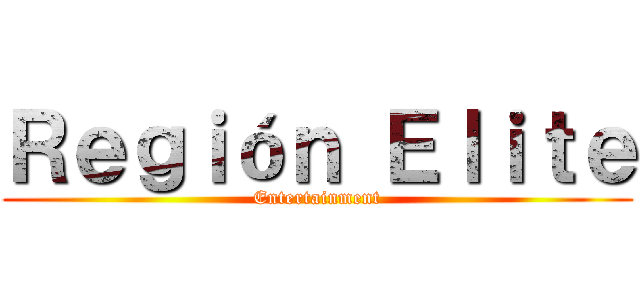 Ｒｅｇｉóｎ Ｅｌｉｔｅ (Entertainment)