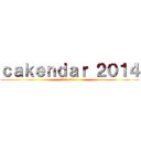 ｃａｋｅｎｄａｒ ２０１４ (カレンダー 2014)