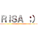 ＲＩＳＡ ；） ( love u minnaaa)