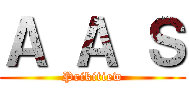 Ａ Ａ Ｓ (Prikitiew)