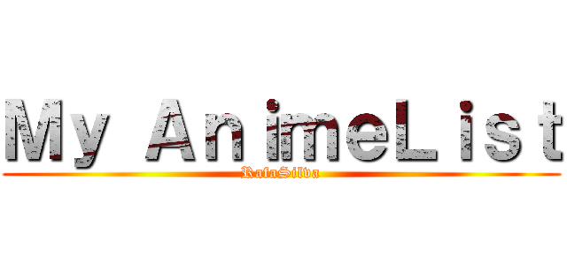 Ｍｙ ＡｎｉｍｅＬｉｓｔ (RafaSilva)