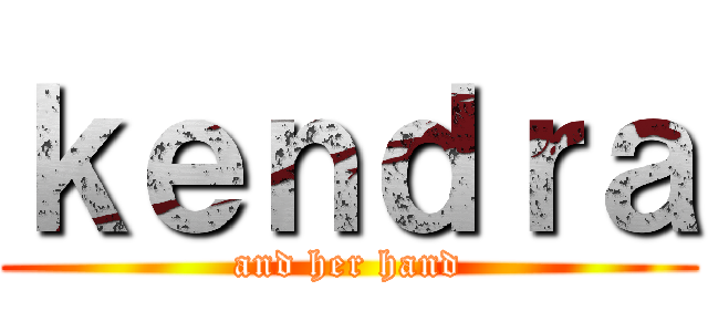 ｋｅｎｄｒａ (and her hand)