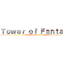 Ｔｏｗｅｒ ｏｆ Ｆａｎｔａｓｙ (Steparu QT)