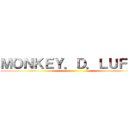 ＭＯＮＫＥＹ．Ｄ．ＬＵＦＦＹ ()