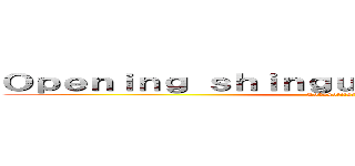 Ｏｐｅｎｉｎｇ ｓｈｉｎｇｕｅｋｉ ｎｏ Ｋｙｏｊｉｎ (Lobosolitario)