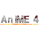 ＡｎｉＭＥ ４ (The Fourth One)