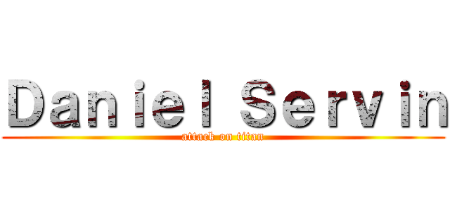 Ｄａｎｉｅｌ Ｓｅｒｖｉｎ (attack on titan)