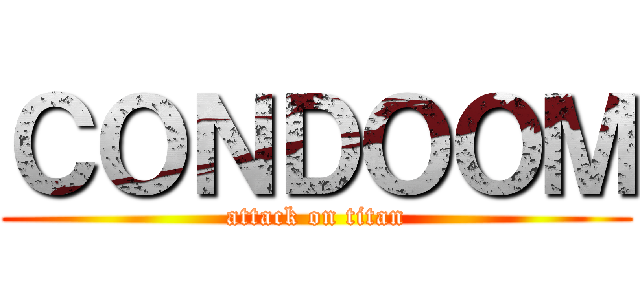 ＣＯＮＤＯＯＭ (attack on titan)