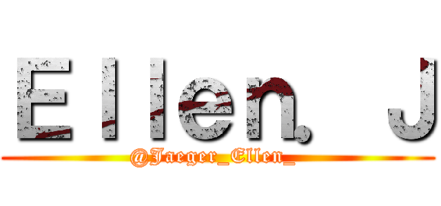 Ｅｌｌｅｎ．Ｊ (@Jaeger_Ellen_ )