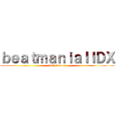 ｂｅａｔｍａｎｉａＩＩＤＸ (20th tricoro)