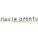 Ｈａｓｔａ ｐｒｏｎｔｏ (attack on titan)