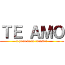 ＴＥ ＡＭＯ (a poco te la creiste?)