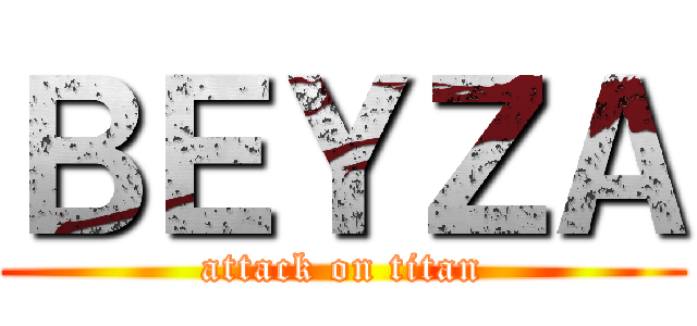 ＢＥＹＺＡ (attack on titan)