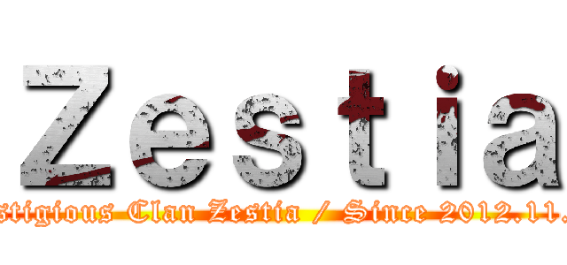 Ｚｅｓｔｉａ (prestigious Clan Zestia / Since 2012.11.09)