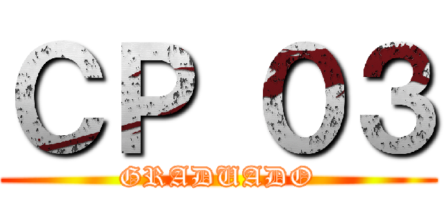 ＣＰ ０３ (GRADUADO)