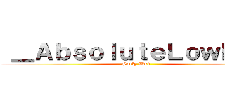  ＿ＡｂｓｏｌｕｔｅＬｏｗＫｅｙ (Party time)
