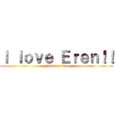 Ｉ ｌｏｖｅ Ｅｒｅｎ！！ (attack on titan)