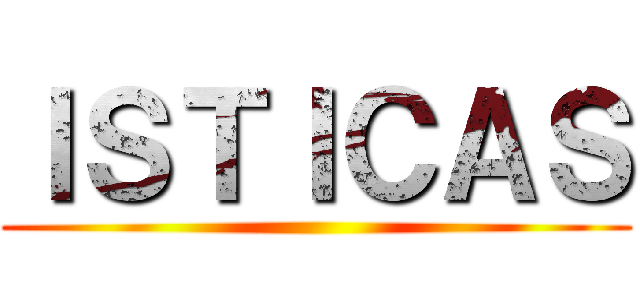 ＩＳＴＩＣＡＳ ()