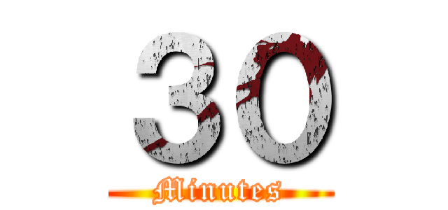 ３０ (Minutes)