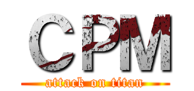 ＣＰＭ (attack on titan)