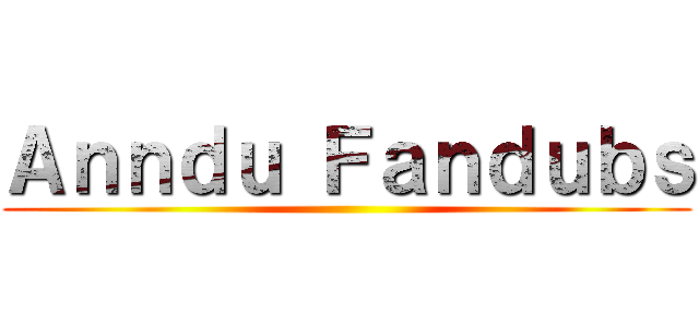 Ａｎｎｄｕ Ｆａｎｄｕｂｓ ()