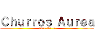Ｃｈｕｒｒｏｓ Ａｕｒｅａ (Ysaty Edition)