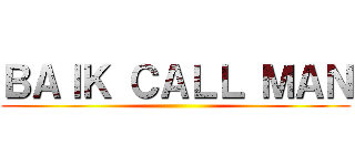 ＢＡＩＫ ＣＡＬＬ ＭＡＮ ()