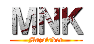 ＭＮＫ (Mazafaker)