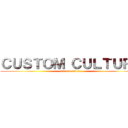 ＣＵＳＴＯＭ ＣＵＬＴＵＲＥ (custom culture)