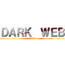 ＤＡＲＫ  ＷＥＢ (काला जाला)