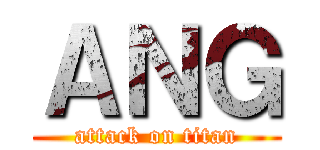 ＡＮＧ (attack on titan)