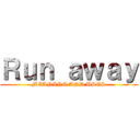 Ｒｕｎ ａｗａｙ (MEANING AND USES)