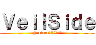 ＶｅｉｌＳｉｄｅ (Fortune　RX-7)