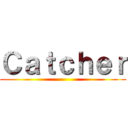 Ｃａｔｃｈｅｒ ()