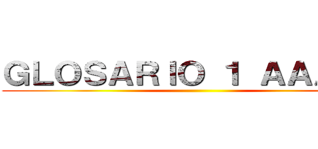 ＧＬＯＳＡＲＩＯ １ ＡＡＡＡＡ ()