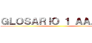 ＧＬＯＳＡＲＩＯ １ ＡＡＡＡＡ ()