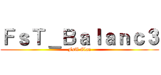 ＦｓＴ＿Ｂａｌａｎｃ３ (FsT Clan)