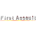 Ｆｉｒｓｔ Ａｓｓａｕｌｔ ()