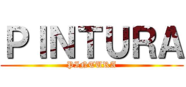 ＰＩＮＴＵＲＡ (PINTURA)