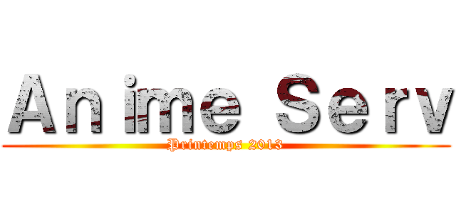Ａｎｉｍｅ Ｓｅｒｖ (Printemps 2013)