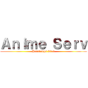 Ａｎｉｍｅ Ｓｅｒｖ (Printemps 2013)
