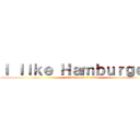 Ｉ ｌｉｋｅ Ｈａｍｂｕｒｇｅｒｓ (I used to be a cow!)