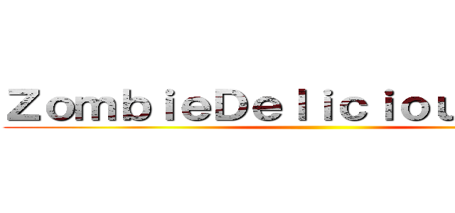 ＺｏｍｂｉｅＤｅｌｉｃｉｏｕｓｌ帥氣ｌ ()